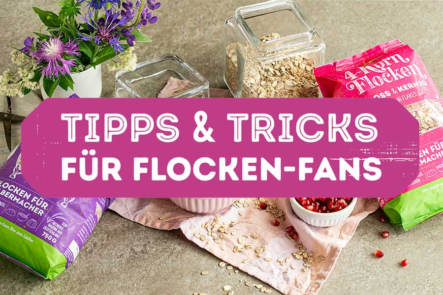 Rezepte & Tipps für Flocken Rezepte & Tipps für Flocken